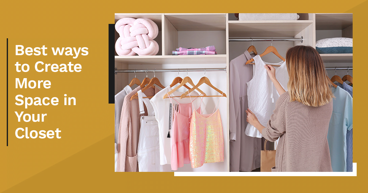 Best Ways to Create More Space in Your Closet